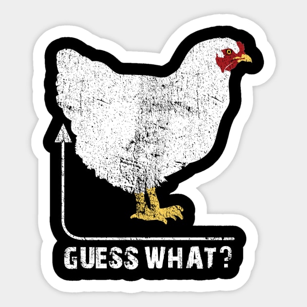 Guess What?  Chicken Butt!! Sticker by ckandrus